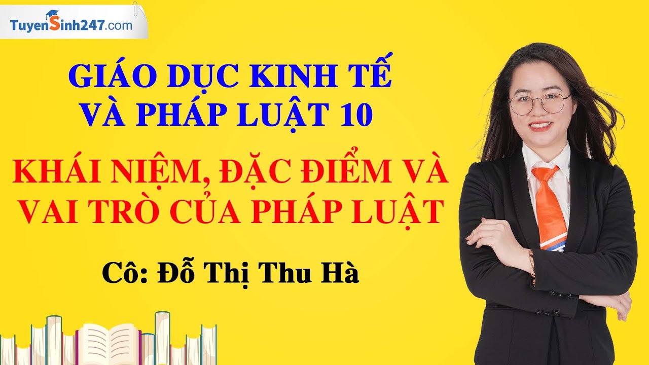 Outline Video Khái niệm, đặc điểm và vai trò của pháp luật | GDKTPL 10 | GV: Đỗ Thị Thu Hà