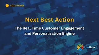Next Best Action: The Real-Time Customer Engagement and Personalization Engine
