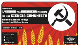 Lysenko y la búsqueda (trágica) de una ciencia comunista