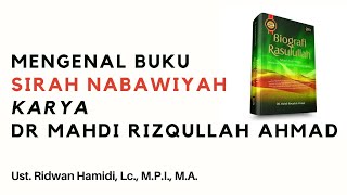 Mengenal Buku Sirah Nabawiyah 📂karya Dr Mahdi Rizqullah Ahmad 🟢Ust. Ridwan Hamidi, Lc., M.P.I., M.A.