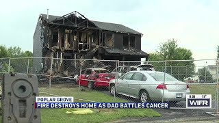 Poplar Grove family’s home goes up in flames as father battles cancer