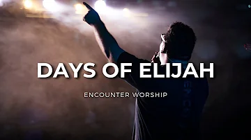 Days Of Elijah | Encounter Worship (LIVE)