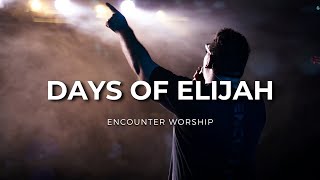 Video thumbnail of "Days Of Elijah | Encounter Worship (LIVE)"