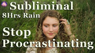 Motivation To Stop Procrastination Be Happy Motivated Confident Subliminal Rain 8 Hrs 432 Hz