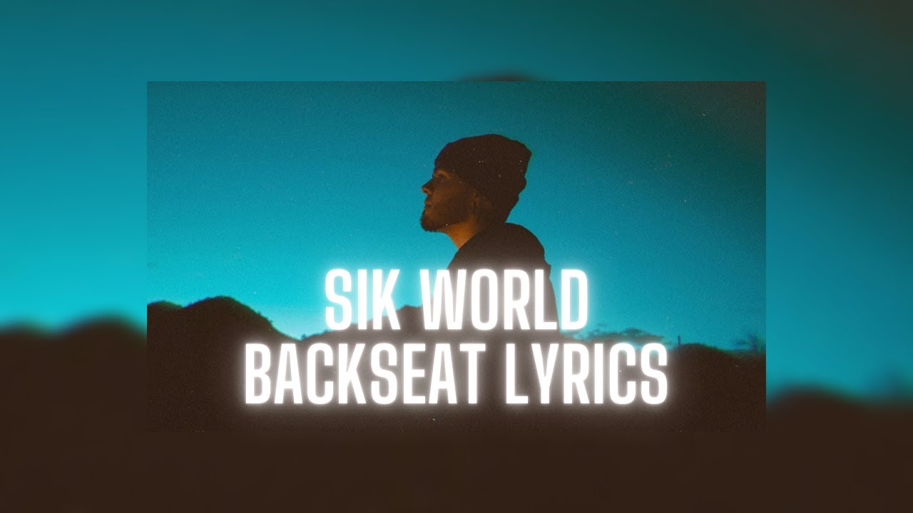 sik world backseat lyrics