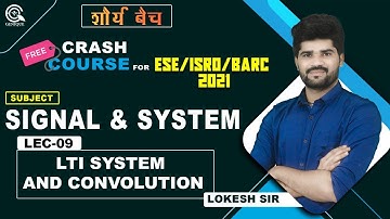 ESE ISRO BARC 2021I LEC-09 I LTI SYSTEM AND CONVOLUTION | SIGNAL & SYSTEM | By-LOKESH SIR