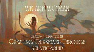 Creating Ourselves Through Relationship
