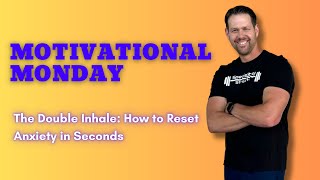 Motivational Monday | The Double Inhale: How to Reset Anxiety in Seconds (Andrew Huberman Technique)