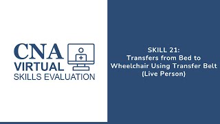 Skill 21 - Transfers from Bed to Wheelchair Using Transfer Belt (Candidate)