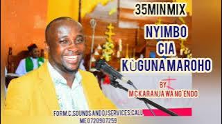 NYIMBO CIA KÙGUNA MAROHO MIX BY M.C KARANJA WA NG'ENDO