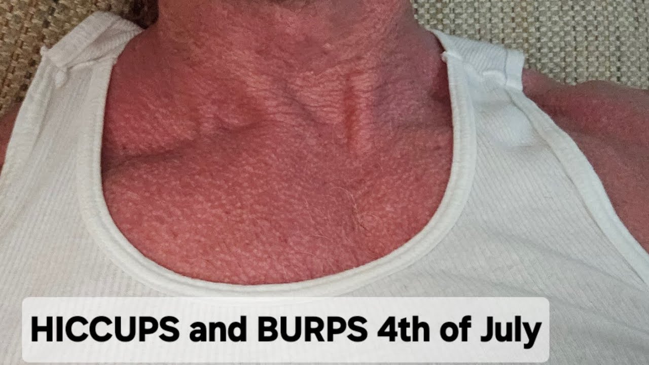HICCUPS & BURPS in my THROAT on the 4th of July, 2025