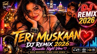 ❤️ तेरी मुस्कान| Teri Muskaan | Hindi DJ Remix ✨ | Romantic Night Vibes 2026