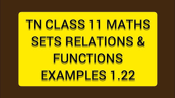 TN CLASS 11 MATHS SETS RELATIONS & FUNCTIONS EXAMPLES 1.22