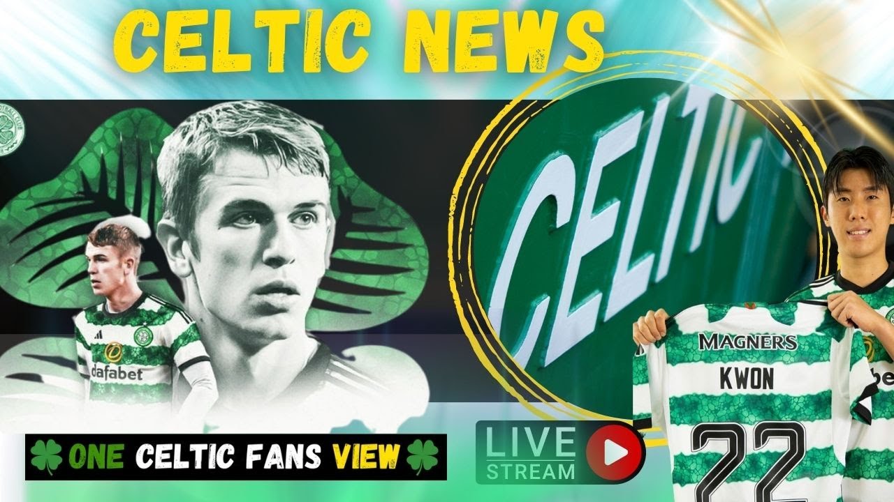 Celtic Transfer news LIVE