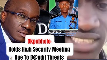 Gov. Monday Okpebholo Holds High Level Of Security Meeting Due To Recent Trending B@ndit Video