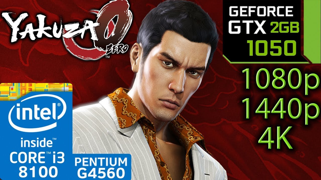 Yakuza 0 / Zero - GTX 1050 2gb - i3 8100 - G4560 - 1080p - 1440p