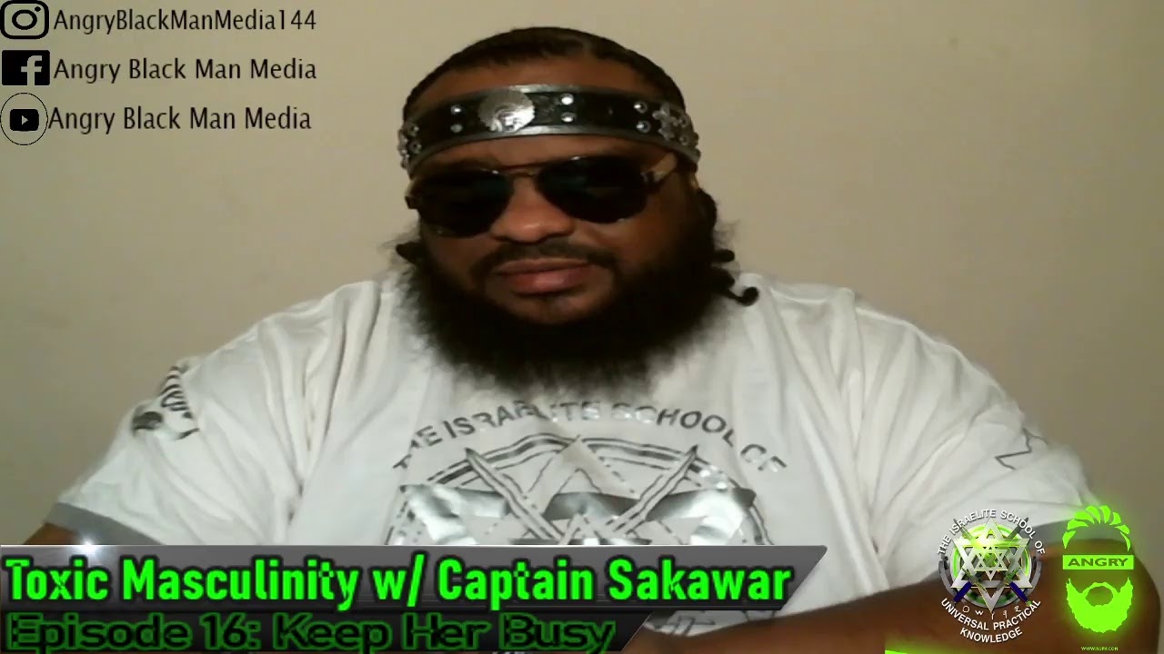 Toxic Masculinity with Captain Sakawar - Episode 16: Keep Her Busy