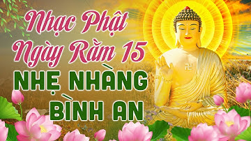 Nhạc Phật Giáo Ngày Rằm 15 Cầu Bình An May Mắn - Nhạc Phật Mới Nhất 2025