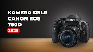 Kamera Lama,Tapi Hasilnya Gak Masuk Akal Canon 750D Review