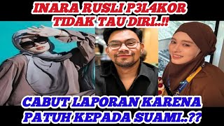 INARA RUSLI P3L4KOR TIDAK TAU DIRI..!! CABUT LAPORAN KARENA PATUH KEPADA SUAMI..??