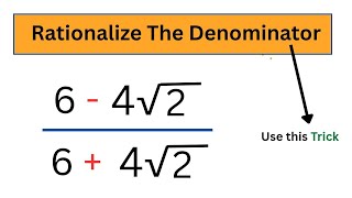 How to Rationalize the Denominator of 6 - 4√2 / 6   4 √2