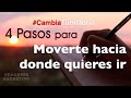 #CambiaTuHistoria. 4 pasos para moverte hacia donde quieres ir.