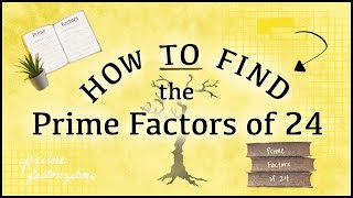 Prime Factors of 24