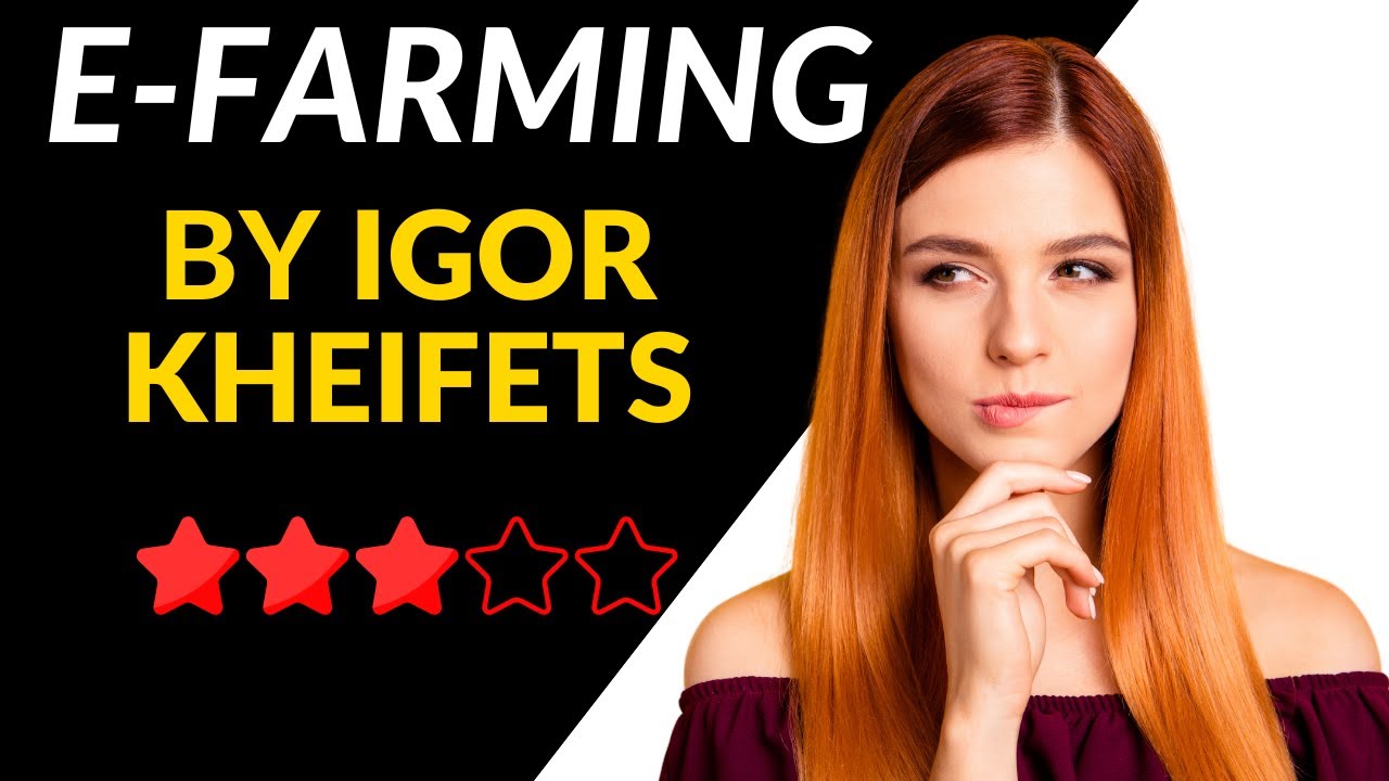 EFarming Review 🚨 Is Igor Kheifets’ Course Legit? 🚨 YouTube