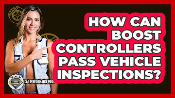 How Can Boost Controllers Pass Vehicle Inspections? - Car Performance Pros