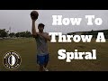 How To Throw A Spiral