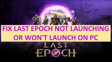 How To Fix Last Epoch Not Launching on PC (2024) | Fix Last Epoch Won