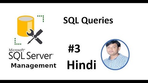 SQL Server Management Studio Tutorial in Hindi |  Day-3 | Table Fundamentals with SQL Queries