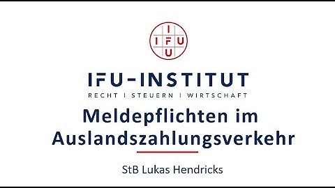 Steuerberater erklärt Meldepflichten von Auslandsüberweisungen im Auslandszahlungsverkehr nach AWV