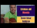 Estabas ahí - Moenia - Pop 90´s - Cover César Balderas
