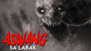 ASWANG SA LABAK (TAGALOG HORROR STORY)