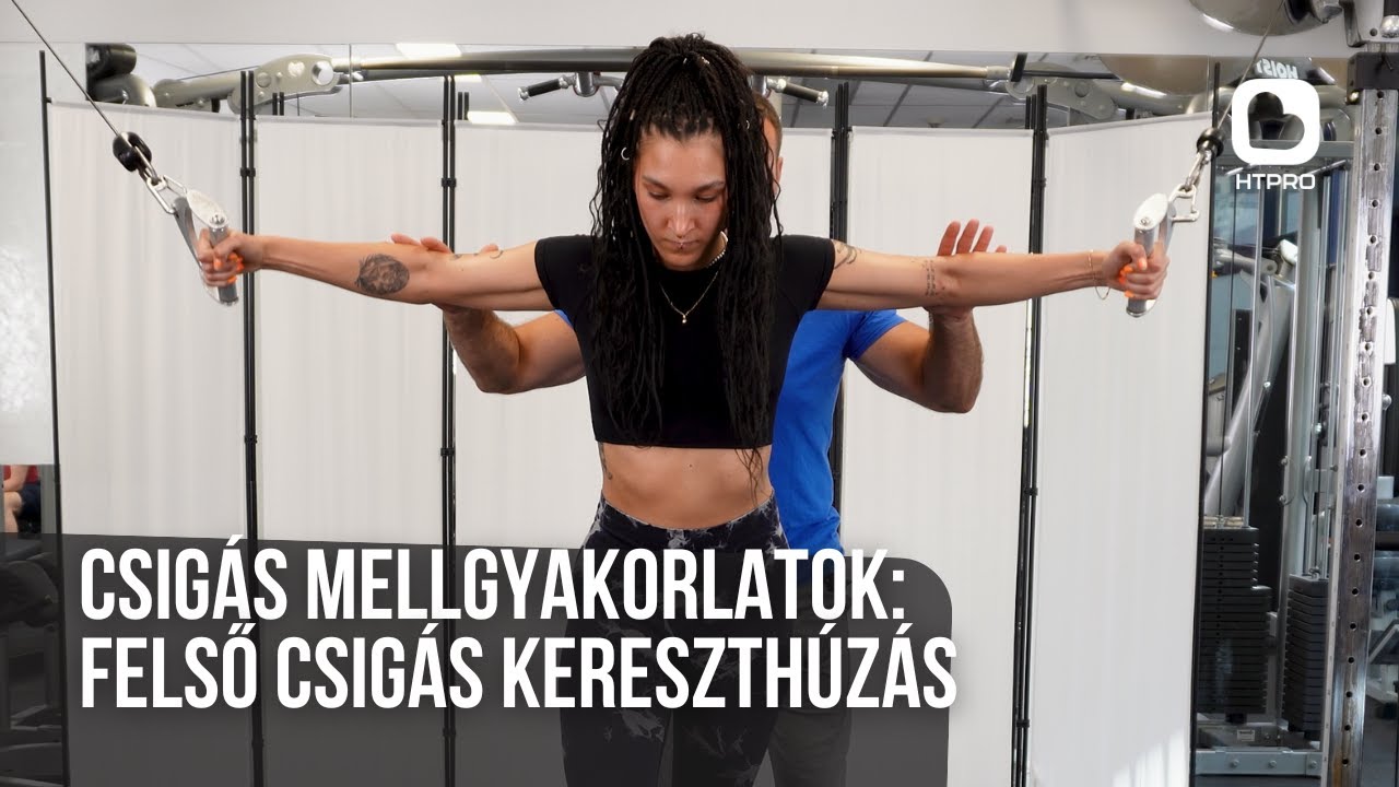Csigás mellgyakorlatok: felső csigás kereszthúzás
