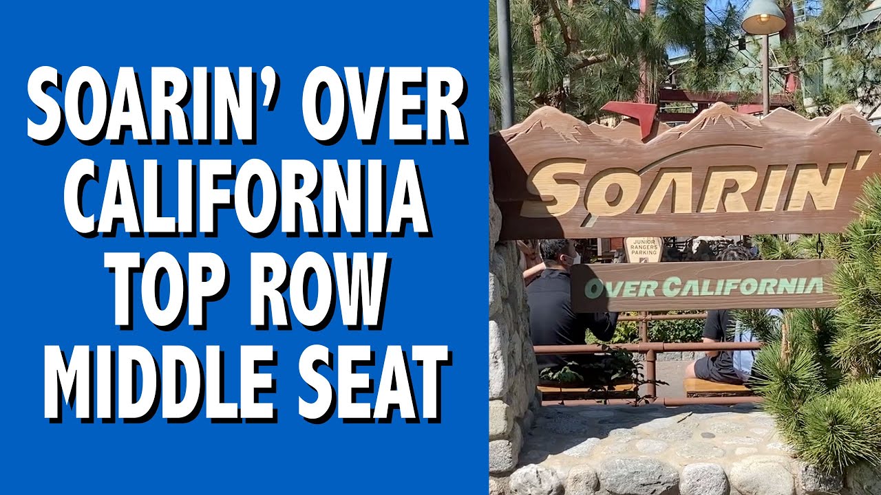 Soarin' Over California Top Row Middle Seat YouTube