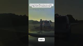 Bowie Police Officer Fires Gun at Man Who Left Car to Retrieve a Hat