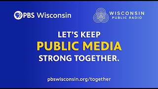 Wisconsin Public Media: Mission Focused
