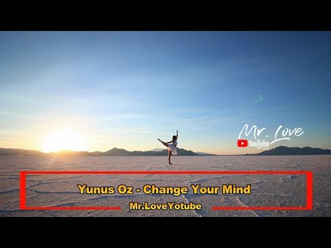 Yunus Oz - Change Your Mind Original Mix