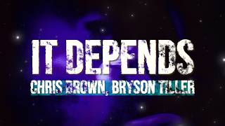 Chris Brown, Bryson Tiller - It Depends (Lyrics) | You bad as hell, I'll treat you well, I will