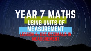Year 7 Maths - Lesson 4. Use Decimals in Measurement