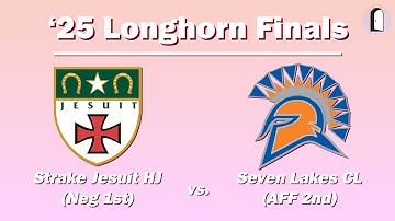 2025 UT Longhorn Finals | Seven Lakes CL (AFF 2nd) vs. Strake Jesuit HJ (Neg 1st) | Tech PF Debate