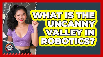 What Is The Uncanny Valley In Robotics? - The Everyday Why