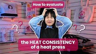 How to Evaluate the Heat Consistency of a Heat Press