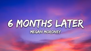 Megan Moroney - 6 Months Later (Lyrics)