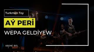 Wepa Geldiyew - Ayperi ( Toy aydymlary )