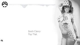 Butch Clancy - Pop That HQ