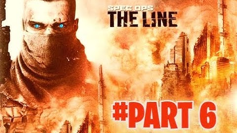 Spec Ops The Line - Gameplay Walkthrough - Part 6-[2022]