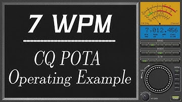 7wpm CQ POTA (SOTA) Operating Example, cw morse code practice